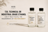 Can T20, Technical or Industrial Ethanol Truly Fulfill the Requirements of Fine Perfumery?